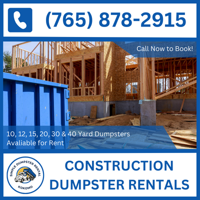 Construction Dumpster Rental Kokomo - Affordable Prices - 10, 20, 30 & 40 Yard